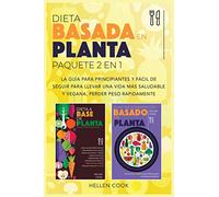 Dieta basada en plantas paquete 2 en 1: La guía para principiantes y fácil de seguir para llevar una vida más saludable y vegana, perder peso rápidamente: 3