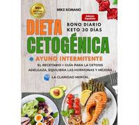 Dieta Cetogénica Fácil & Ayuno Intermitente: Pierde peso, equilibra las hormonas y mejora la claridad mental gracias a un camino integrado que combina la dieta cetogénica y ayuno intermitente.