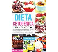 Dieta Cetogénica - Libro de Cocina: Recetas Fáciles y Deliciosas de Tortas, Postres y Dulces de 5 Ingredientes que Novatos y Expertos pueden Preparar. PIERDE HASTA 24 LIBRAS! (Easy Keto)