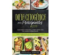Dieta Cetogénica para Principiantes: Guía Paso a Paso de la Dieta keto con el Ayuno Intermitente. Pierde 21 libras Rápidamente con el Plan de Comidas de 21 días y sus Exquisitas Recetas