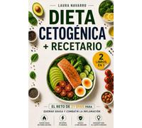 Dieta Cetogénica + Recetario (2 Libros en 1): El Reto de 21 Días para Quemar Grasa y Combatir la Inflamación (Bienestar en el Plato)