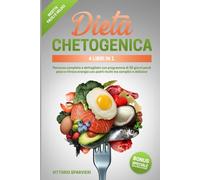 Dieta chetogenica 4 libri in 1: Percorso completo e dettagliato con programma di 30 giorni perdi peso e ritrova energia con piatti ricchi ma semplici ... benessere, con metodi testati e accessibili.)