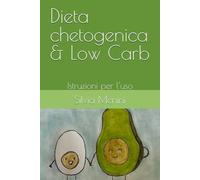 Dieta chetogenica & Low Carb: Istruzioni per l'uso