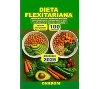 DIETA FLEXITARIANA: Método de Nutrición Equilibrada: Descubre cómo perder peso y sentirte bien, la guía moderna para el bienestar sostenible