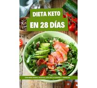 Dieta Keto en 28 días: Libro para empezar con la dieta cetogénica con MENÚ diario, RECETAS paso a paso, lista de la compra y consejos