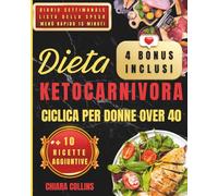Dieta KetoCarnivora Ciclica per Donne Over 40: Basta blocchi, fame e stanchezza: attiva la chetosi ciclica, brucia grasso in modo naturale e scopri un ... (Diete e nutrizione semplici e pratiche)