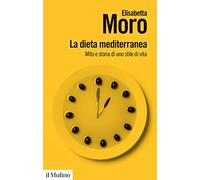 DIETA MEDITERRANEA. MITO E STORIA DI UNO