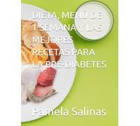 DIETA, MENÚ DE 1 SEMANA Y LAS MEJORES RECETAS PARA LA PRE-DIABETES