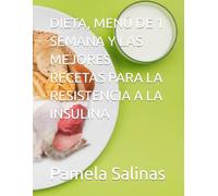 DIETA, MENÚ DE 1 SEMANA Y LAS MEJORES RECETAS PARA LA RESISTENCIA A LA INSULINA