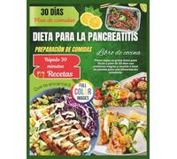 DIETA PANCREÁTICA Libro de cocina de preparación de comidas: Platos bajos en grasa listos para llevar y plan de 30 días con proteínas magras y recetas ... de plantas para una alimentación saludable.