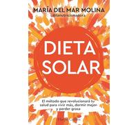Dieta solar: El método que revolucionará tu salud para vivir más, dormir mejor y perder grasa /The Method That Will Revolutionize Your Health to Live Longer, Sleep Better and Lose Fat