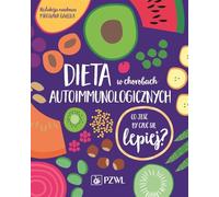 Dieta w chorobach autoimmunologicznych: Co jeść by czuć się lepiej?