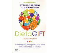 DietaGIFT. Dieta di segnale. Il metodo per dimagrire e stare bene dimenticandosi delle calorie