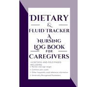 Dietary Assessment and Fluid Tracker A Nursing Log book for Caregivers: The Ultimate Patient Nutrition Monitoring Tool - Comprehensive Intake ... Management, and Individualized Care Plans