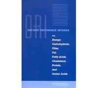 Dietary Reference Intakes for Energy, Carbohydrate, Fiber, Fat, Fatty Acids, Cholesterol, Protein, and Amino Acids (Macronutrients)