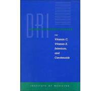 Dietary Reference Intakes for Vitamin C, Vitamin E, Selenium, and Carotenoids