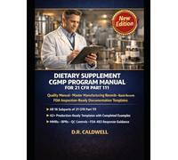 Dietary Supplement CGMP Program Manual for 21 CFR Part 111: Quality Manual, Master Manufacturing Records, Batch Records, and FDA Inspection-Ready ... for All 16 Subparts of 21 CFR Part 111