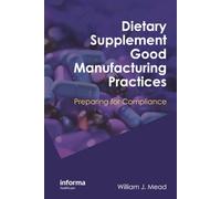 Dietary Supplement Good Manufacturing Practices: Preparing for Compliance