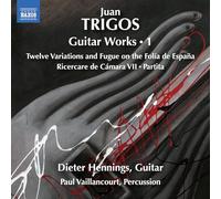 Dieter Hennings; Paul Vaillancourt - Juan Trigos: Guitar Works, Vol. 1 - Twelve Variations and Fugue on the Folia de Espana; Ricercare de Camara VII; Partita