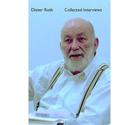 Dieter Roth Collected Interviews
