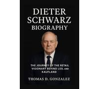 DIETER SCHWARZ BIOGRAPHY: The Journey Of The Retail Visionary Behind Lidl And Kaufland