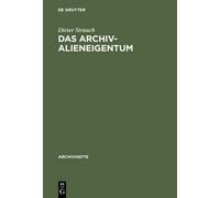 Dieter Strauch Das Archivalieneigentum (Hardback) Archivhefte (US IMPORT)