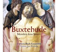 Luthers Bach Ensemble Tymen Jan Bronda - Buxtehude: Membra Jesu Nostri