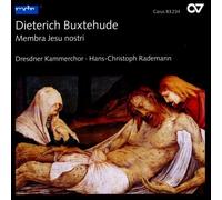 Rademann & Dresdner Kammerchor – Buxtehude: Membra Jesu Nostri; Cantatas BuxWV 75, 102 & 103 – Carus