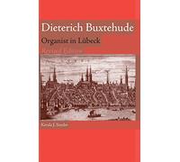 Dieterich Buxtehude: Organist in Lubeck (Eastman Studies in Music)