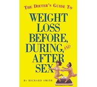 Dieter's Guide to Weight Loss Before,During,and After Sex