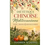 Diététique chinoise méditerranéenne: Volume 1 - Principes fondamentaux et aliments: 11 (Yangsheng)