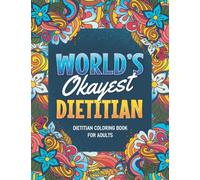 Dietitian Gifts: Dietitian Coloring Book For Adults: A Snarky & Humorous Dietitian Adult Coloring Book for Stress Relief & Relaxation, Filled with ... Dietitian) Dietitian Gifts for Women, Men