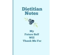 Dietitian Notes my future self will thank me for: Funny dietitian blue notebook journal for dietitians and nutrition patients.