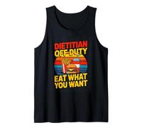 Dietitian Off Duty Eat What You Want Funny Nutrition Tank Top