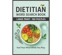 Dietitian Word Search Book: Large Print Puzzle Collection with 100 Puzzles and 2000 Unique Words on Nutrition, Wellness, and Dietetics (Nutrition Series)