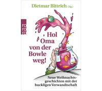 Dietmar Bittric Hol Oma von der Bowle weg: Neue Weihnachtsgeschicht (Paperback)