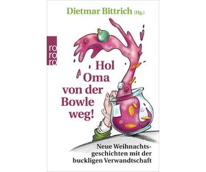 Dietmar Bittric Hol Oma von der Bowle weg: Neue Weihnachtsgeschicht (Paperback)