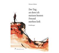 Dietmar Hü Der Tag, an dem ich meinen besten Freund sterben lie (Paperback)