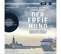 Wolfgang Schorl Der freie Hund: Commissario Morello ermittelt in Venedig (E (CD)