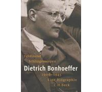 Dietrich Bonhoeffer 1906 - 1945: Eine Biographie