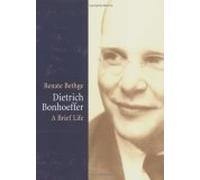 Dietrich Bonhoeffer - a Brief Life