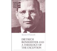Dietrich Bonhoeffer and a Theology of the Exception