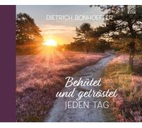 Dietrich Bonhoeffer Behütet und getröstet jeden Tag (Hardback)