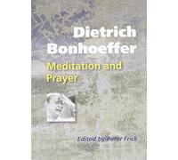 Dietrich Bonhoeffer: Meditation and Prayer