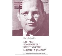 Dietrich Bonhoeffer Refuting Carl Schmitt's Dezision : A Comparative Study on "Decisions"