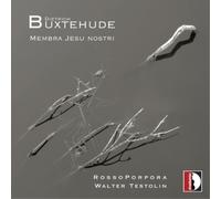 Testolin / Rosso Porpora – Buxtehude: Membra Jesu Nostri – Stradivarius