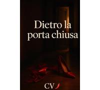 Dietro la porta chiusa: Non tutte le porte sono fatte per essere aperte… ma alcune chiamano.