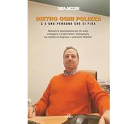 Dietro ogni polizza c'è una persona che si fida: Manuale di sopravvivenza per chi vuole proteggere il proprio futuro, distinguendo tra venditori di ... affidabili (La Favola del Successo)