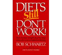 Diets Still Don't Work!: How to Lose Weight Step-by-Step Even after You'Ve Failed at Dieting