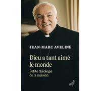 DIEU A TANT AIME LE MONDE - PETITE THEOLOGIE DE LAMISSION: Petite théologie de la mission